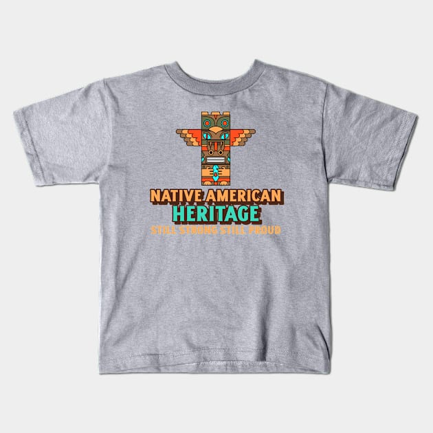 Native American Heritage Strong & Proud Kids T-Shirt by Tip Top Tee's